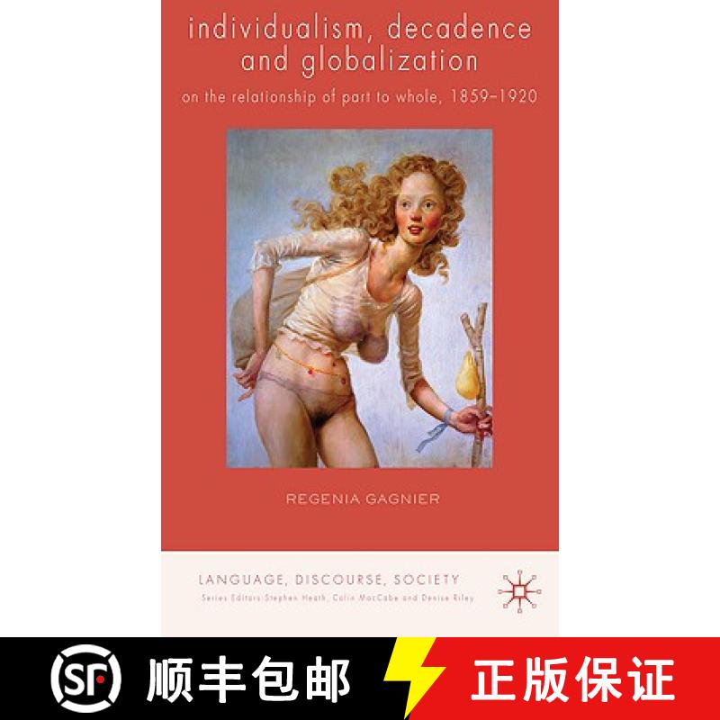 【3-4周达】Individualism, Decadence and Globalization : On the Relationship of Part to Whole, 1859-1920 [9780230247437]