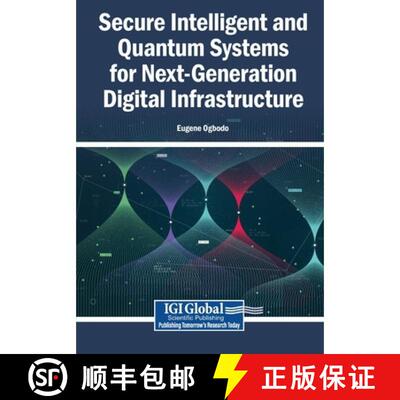 【3-4周达】Secure Intelligent and Quantum Systems for Next-Generation Digital Infrastructure [9798260005484]