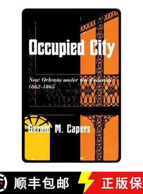 【3-4周达】Occupied City: New Orleans Under the Federals 1862--1865 [9780813151625]