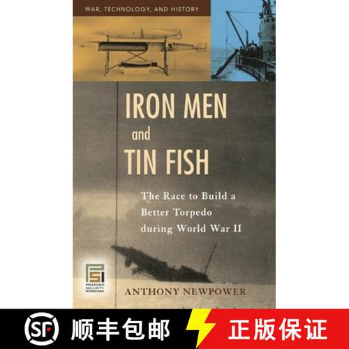 【3-4周达】精装 Iron Men and Tin Fish: The Race to Build a Better Torpedo during World War II [9780275990329]