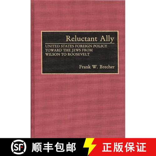 【3-4周达】精装 Reluctant Ally: United States Foreign Policy Toward the Jews from Wilson to Roosevelt [9780313279003]