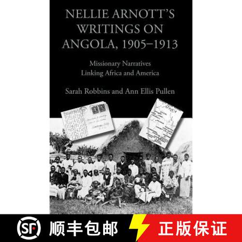 【3-4周达】Nellie Arnott's Writings on Angola, 1905-1913: Missionary Narratives Linking Africa and Am... [9781602351417]