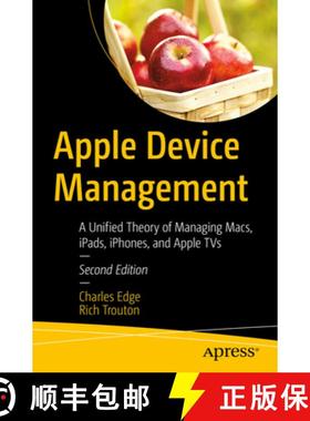 【3-4周达】Apple Device Management : A Unified Theory of Managing Macs, iPads, iPhones, and Apple TVs [9781484291559]