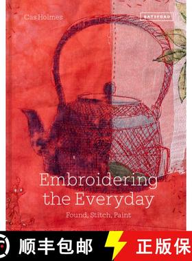 预订 Embroidering the Everyday: Found, Stitch and Paint [9781849947114]