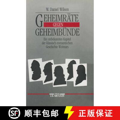 【3-4周达】Geheimräte gegen Geheimbünde: Ein unbekanntes Kapitel der klassisch-romantischen Geschic... [9783476007780]