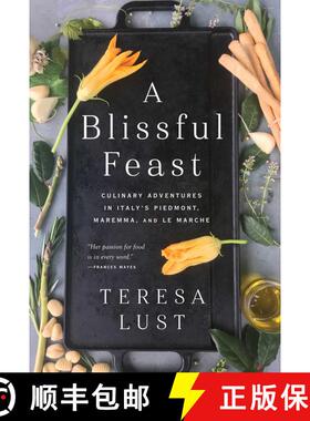 【3-4周达】A Blissful Feast: Culinary Adventures in Italy's Piedmont, Maremma, and Le Marche [9781643137674]