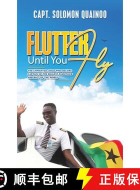 【3-4周达】Flutter Until You Fly: The unwanted child who became captain of the biggest passenger airc... [9781398444218]