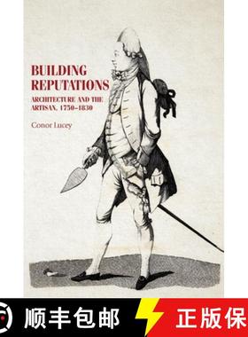 【3-4周达】Building reputations : Architecture and the artisan, 1750-1830 [9781526159571]