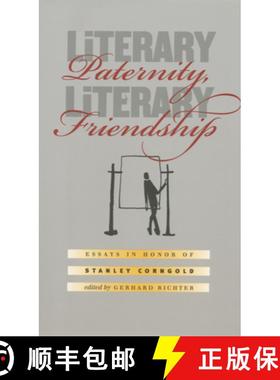 预订 Literary Paternity, Literary Friendship: Essays in Honor of Stanley Corngold [9781469658247]