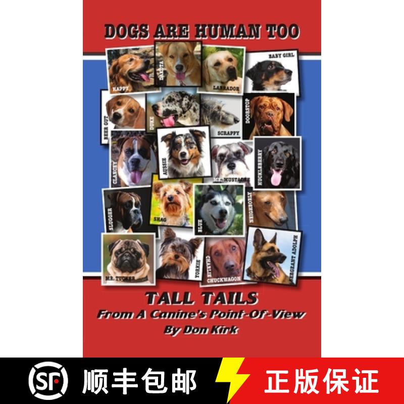 【3-4周达】Dogs Are Human Too: Tall Tails From A Canine's Point-Of-View [9780989800433]