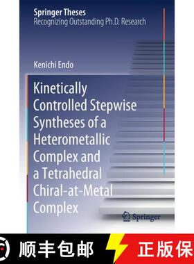 【3-4周达】Kinetically Controlled Stepwise Syntheses of a Heterometallic Complex and a Tetrahedral Ch... [9789811611650]