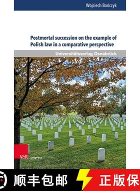 【3-4周达】Postmortal Succession on the Example of Polish Law in the Comparative Perspective: Between... [9783847116028]