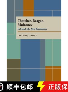 预订 Thatcher, Reagan and Mulroney: In Search of a New Bureaucracy (Pitt Series in Policy & Instituti... [9780822955191]