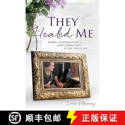 【3-4周达】They Healed ME: Stories, Conversations and Connections ... at the end of life [9781498491716]