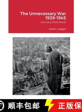【3-4周达】The Unnecessary War 1939-1945: Germany Must Perish [9781435787445]