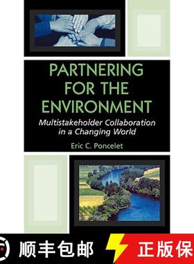 预订 Partnering for the Environment : Multistakeholder Collaboration in a Changing World [9780742501584]