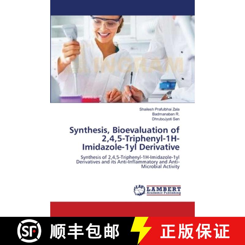 预订 Synthesis, Bioevaluation of 2,4,5-Triphenyl-1H-Imidazole-1yl Derivative [9783659173714]