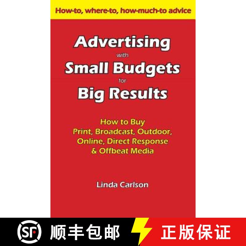【2-3周达】Advertising with Small Budgets for Big Results: How to Buy Print, Broadcast, Outdoor, Onli... [9780962712296]