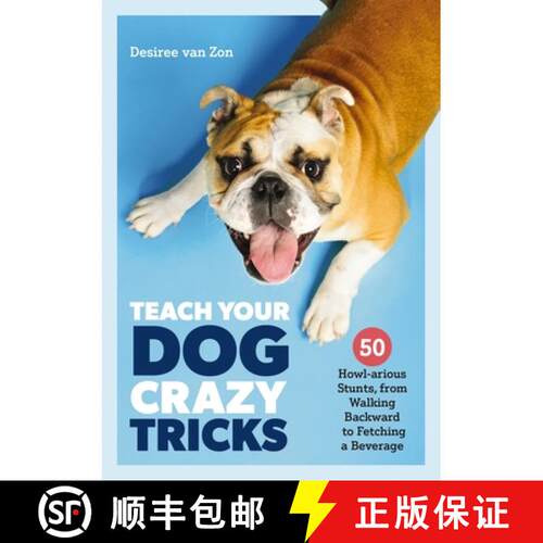 【3-4周达】Teach Your Dog Crazy-Ass Tricks: 50 Howl-Arious Stunts from Walking Backwards to Fetching ... [9781646431830]