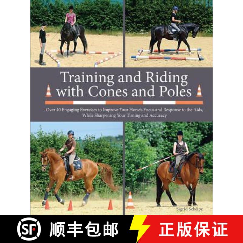 【2-3周达】Training and Riding with Cones and Poles: Over 35 Engaging Exercises to Improve Your Horse... [9781908809360]