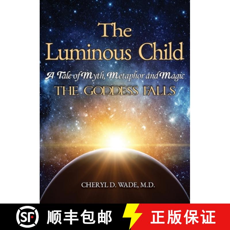 【2-3周达】The Luminous Child: A Tale of Myth, Metaphor and Magic: The Goddess Falls [9781956373608]