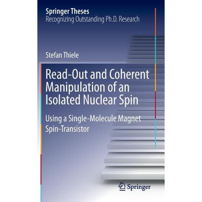 【4周达】Read-Out and Coherent Manipulation of an Isolated Nuclear Spin : Using a Single-Molecule Mag... [9783319240565] 书籍/杂志/报纸 科学技术类原版书 原图主图