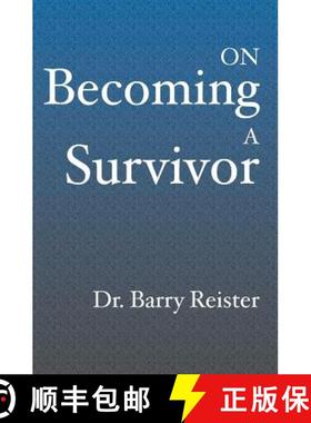 预订 On Becoming A Survivor: A Psychologist Who Survived Violent Crime Provides Comfort And Guideline... [9781591098119]