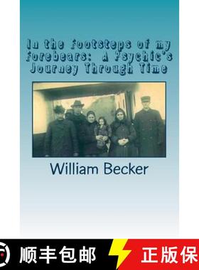 预订 In the Footsteps of my Forebears: A Psychic's Journey Through Time [9780692948323]