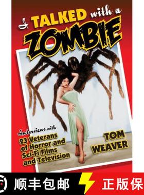 【3-4周达】I Talked with a Zombie : Interviews with 23 Veterans of Horror and Sci-Fi Films and Televi... [9780786495719]