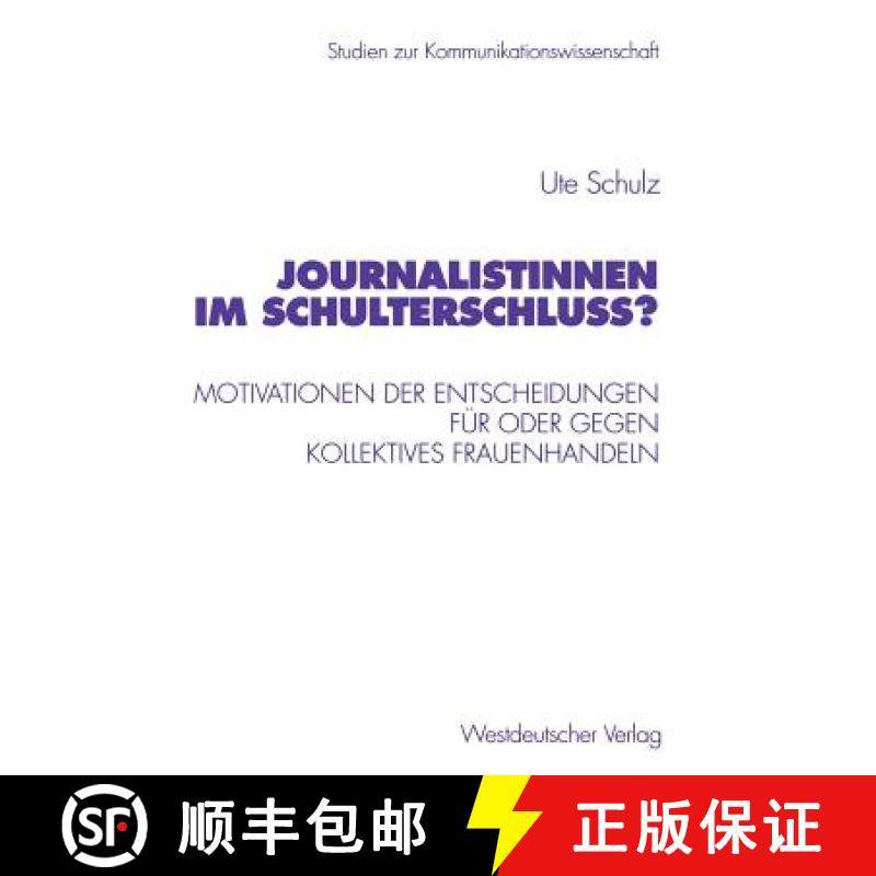 【3-4周达】Journalistinnen im Schulterschluss? : Motivationen der Entscheidungen für oder gegen koll... [9783531135601]
