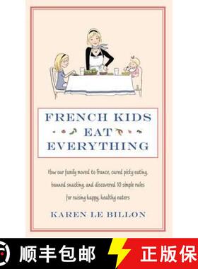 【3-4周达】French Kids Eat Everything: How our family moved to France, cured picky eating, banned sna... [9780749958510]
