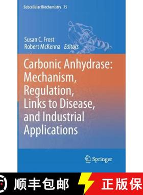【3-4周达】Carbonic Anhydrase: Mechanism, Regulation, Links to Disease, and Industrial Applications [9789400773585]