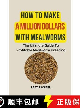 预订 How To Make A Million Dollars With Mealworms: The Ultimate Guide To Profitable Mealworm Breeding [9798223156970]