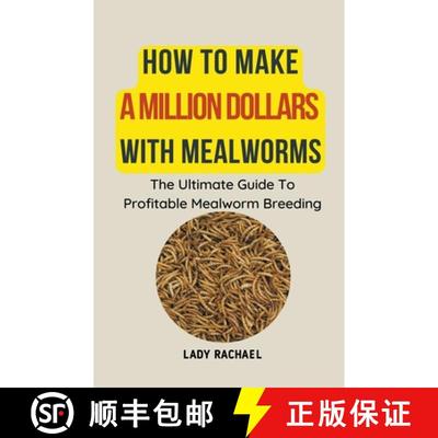 【3-4周达】How To Make A Million Dollars With Mealworms: The Ultimate Guide To Profitable Mealworm Br... [9798223156970]