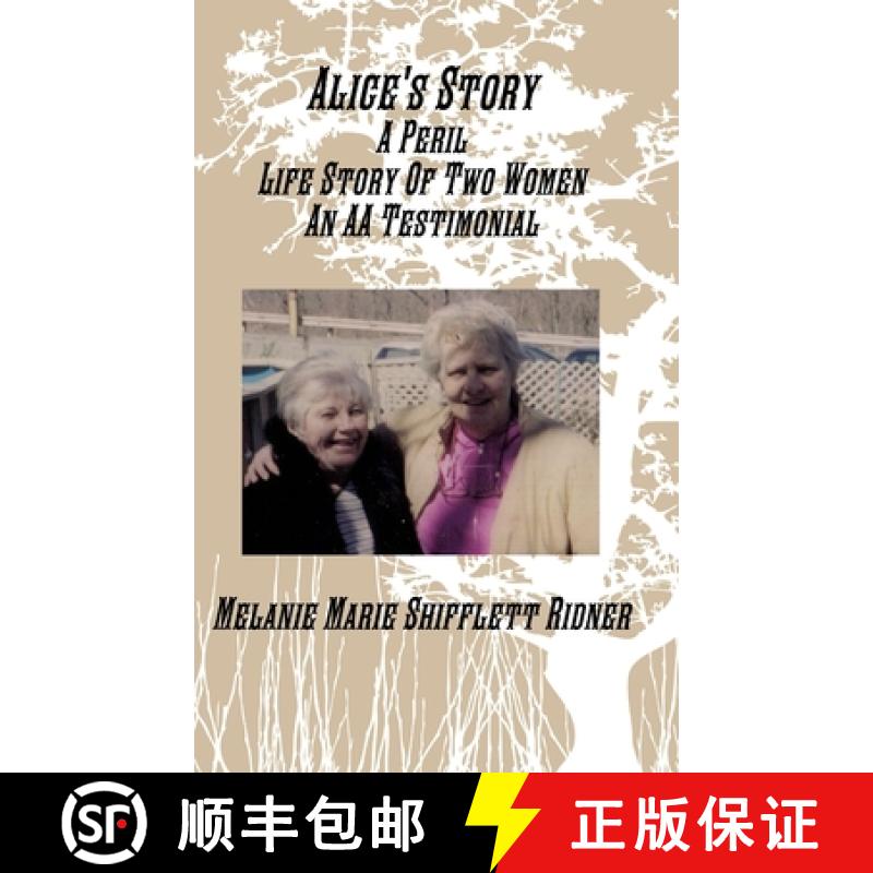 【2-3周达】Alice's Story A Peril Life Story Of Two Women An AA Testimonial [9781300670674]