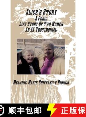 【3-4周达】Alice's Story A Peril Life Story Of Two Women An AA Testimonial [9781300670674]