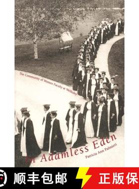 【3-4周达】In Adamless Eden: The Community of Women Faculty at Wellesley [9780300063882]