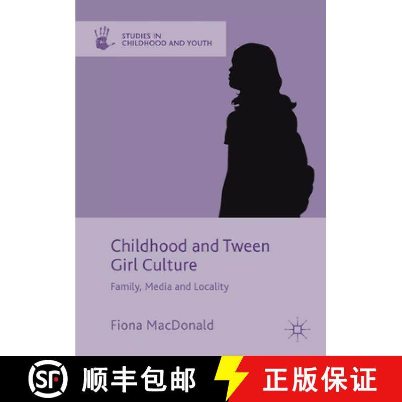 【3-4周达】Childhood and Tween Girl Culture : Family, Media and Locality [9781349715756]