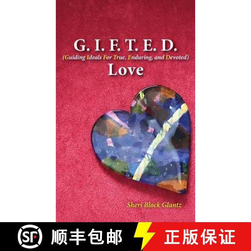 预订 G.I.F.T.E.D. Love: Guiding Ideals for True, Enduring, and Devoted [9781732813014]