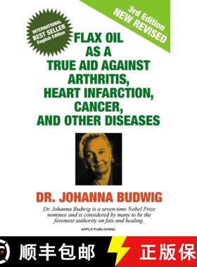 预订 Flax Oil as a True Aid Against Arthritis, Heart Infarction, Cancer, and Other Diseases [9781896817569]
