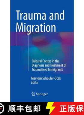 【3-4周达】Trauma and Migration : Cultural Factors in the Diagnosis and Treatment of Traumatised Immi... [9783319173344]