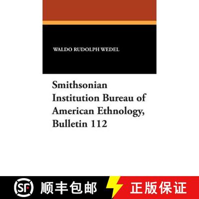 【3-4周达】Smithsonian Institution Bureau of American Ethnology, Bulletin 112 [9781434433985]
