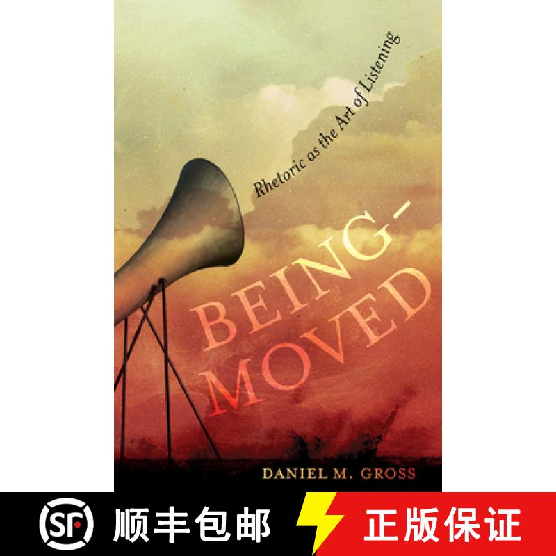 【3-4周达】Being-Moved, Volume 2: Rhetoric as the Art of Listening [9780520340466]