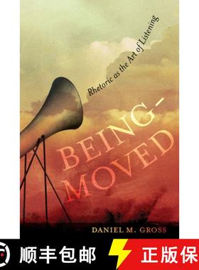 预订 Being-Moved, Volume 2: Rhetoric as the Art of Listening [9780520340466]