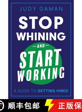 【3-4周达】Stop Whining and Start Working: A Guide to Getting Hired [9781736334287]