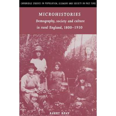 【4周达】Microhistories: Demography, Society and Culture in Rural England, 1800–1930 - Microhistorie... [9780521892223]