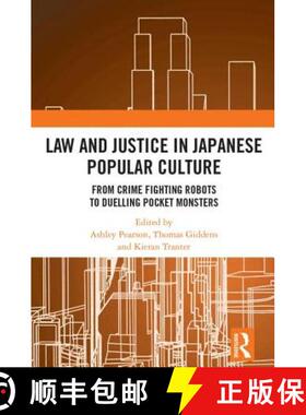 【3-4周达】Law and Justice in Japanese Popular Culture: From Crime Fighting Robots to Duelling Pocket... [9781138300262]