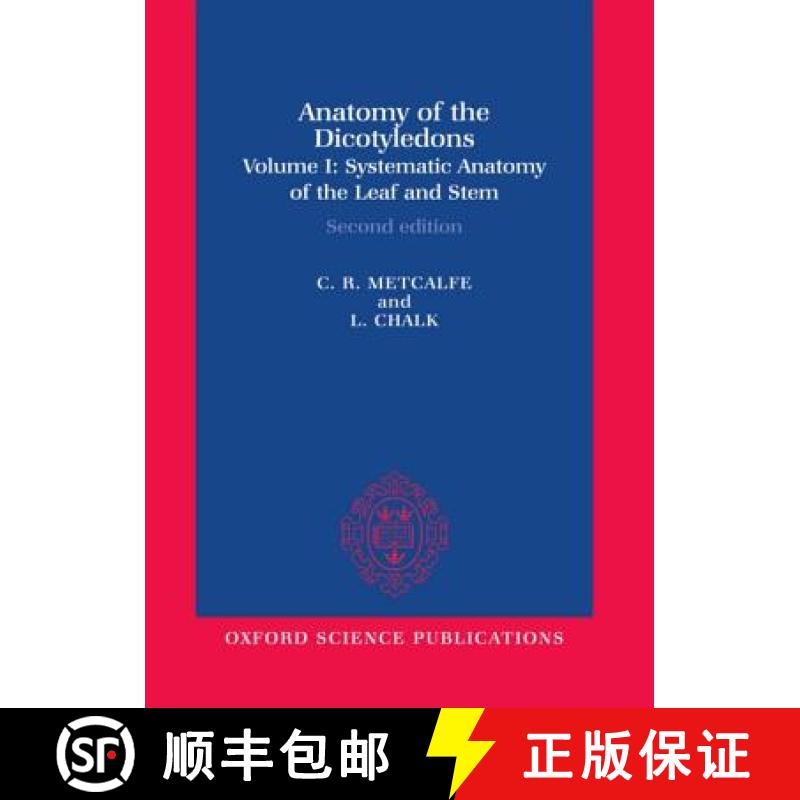 【3-4周达】Anatomy of the Dicotyledons: Volume I: Systematic Anatomy of Leaf and Stem, with a Brief H... [9780198543831]