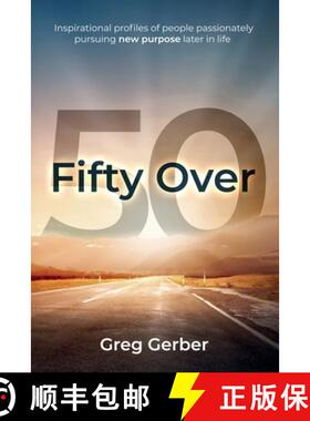 预订 Fifty Over 50: Inspirational profiles of people passionately pursuing new purpose later in life [9781734473827]