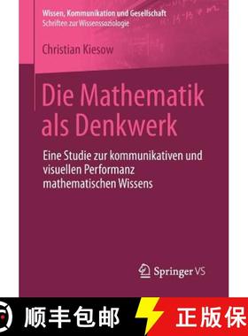 【3-4周达】Die Mathematik als Denkwerk : Eine Studie zur kommunikativen und visuellen Performanz math... [9783658114091]
